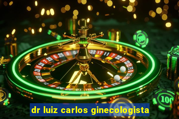 dr luiz carlos ginecologista